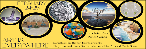 Danielle’s Blue Ribbon Events presents The 5th Annual Punta Gorda Invitational Fine Arts and Crafts Show - February 24th - 25th at Gilchrist Park!
