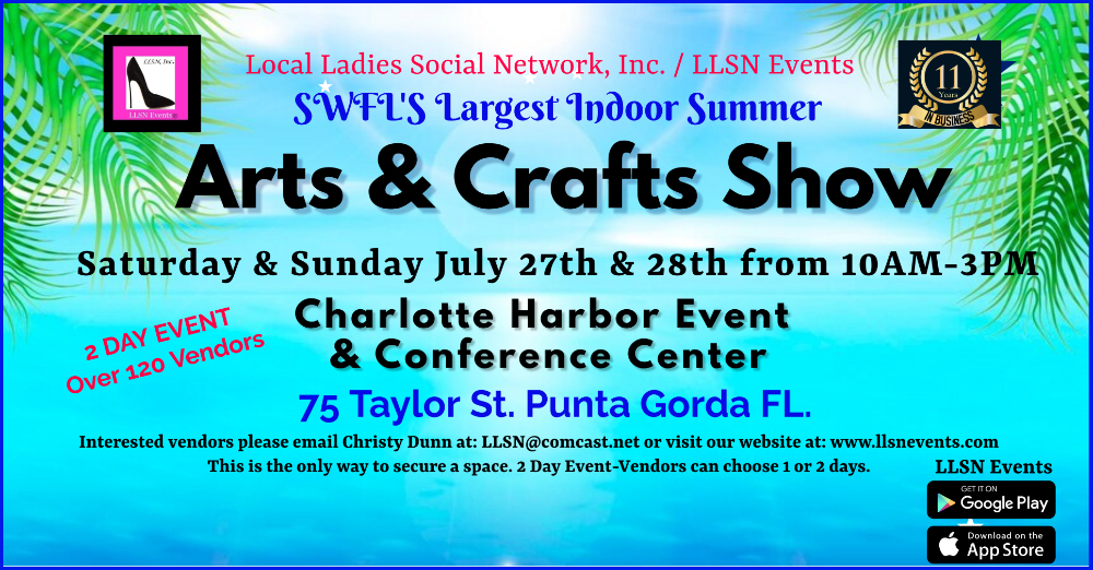 SWFL'S Largest Indoor Summer Arts and Crafts Show is Coming July 27th - 28th to the Charlotte Harbor Events Center Punta Gorda with Over 120 Vendors!