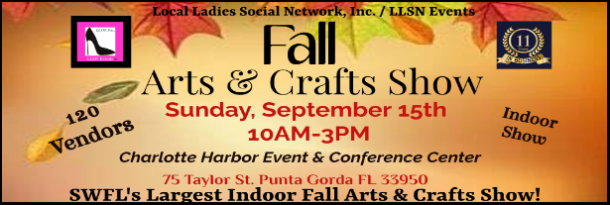 Join us Sunday, September 15th from 10AM-3PM for SWFL’s Largest Indoor Fall Arts & Crafts Show at the Charlotte Harbor Event Center in Punta Gorda.