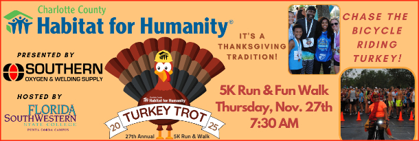 Come join Charlotte County Habitat for Humanity’s Annual Turkey Trot 5K Run/Walk on Thanksgiving morning