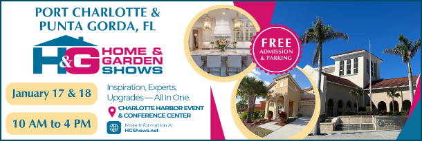 Here comes the Port Charlotte Home & Garden Show – 33rd Annual Jan 17 – Jan 18 at Charlotte Harbor Event Center in Punta Gorda !