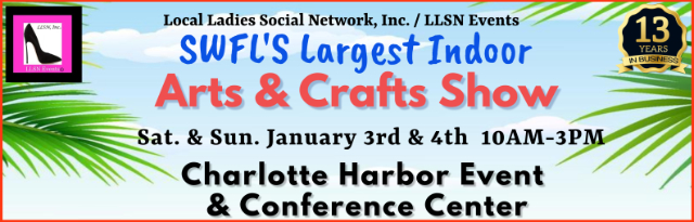 SWFL's Largest Indoors Arts & Crafts Show in Season - Saturday & Sunday, January 3rd & 4th 2026 from 10AM-3PM at the Charlotte Harbor Event Center in Punta Gorda!