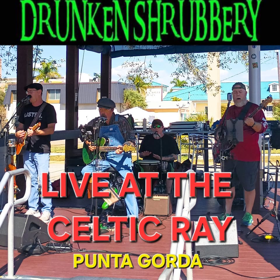 drunken shrubbery live at the celtic ray, punta gorda