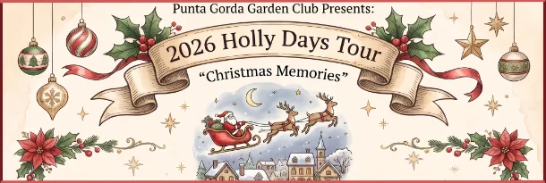 Punta Gorda Garden Club Presents: Christmas Memories - A 2026 Holly Days Tour
